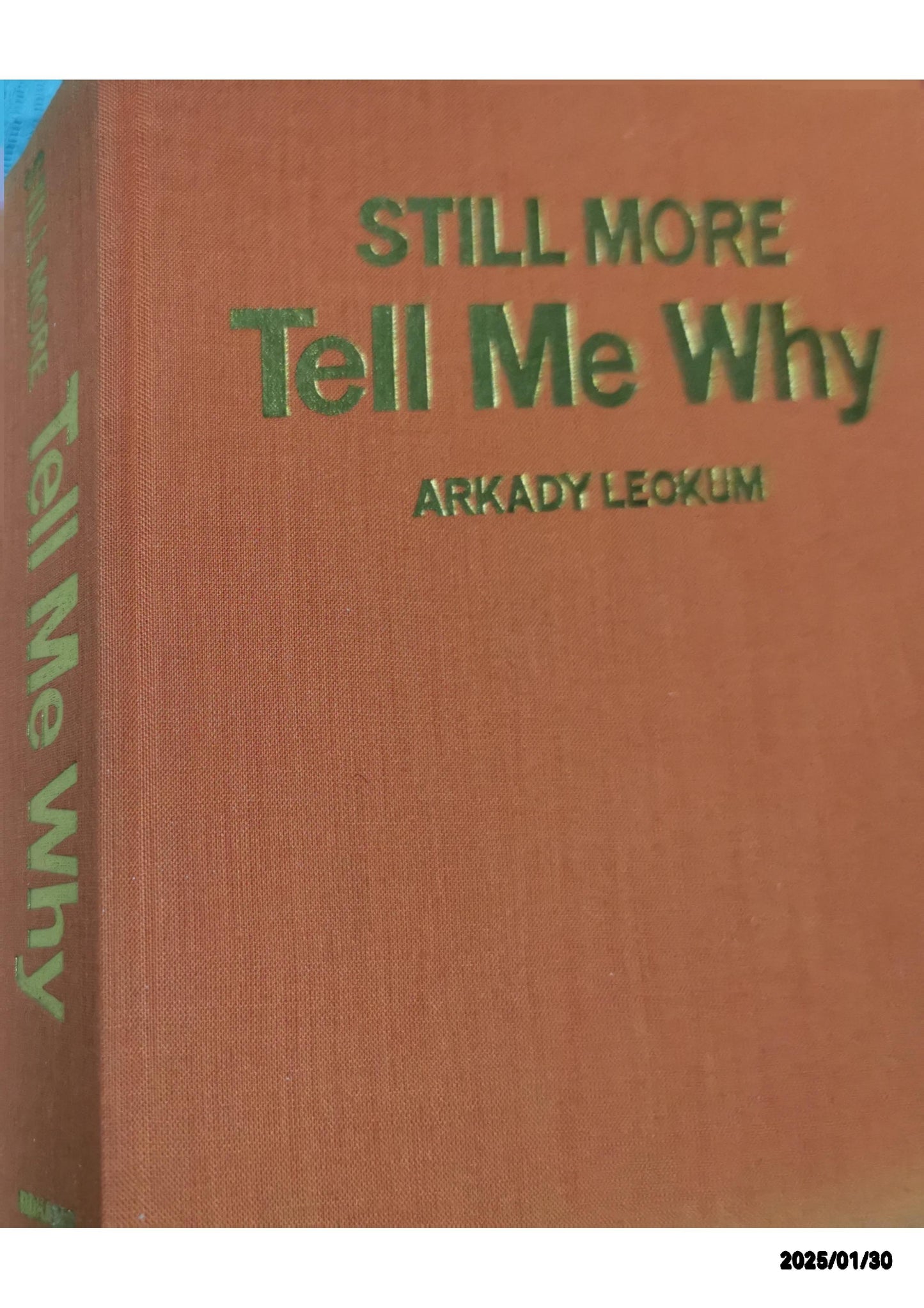 Tell Me Why, More Tell Me Why, Still More Tell Me Why (3 Volume Set Hardcover – January 1, 1974 by Arkady Leokum (Author)