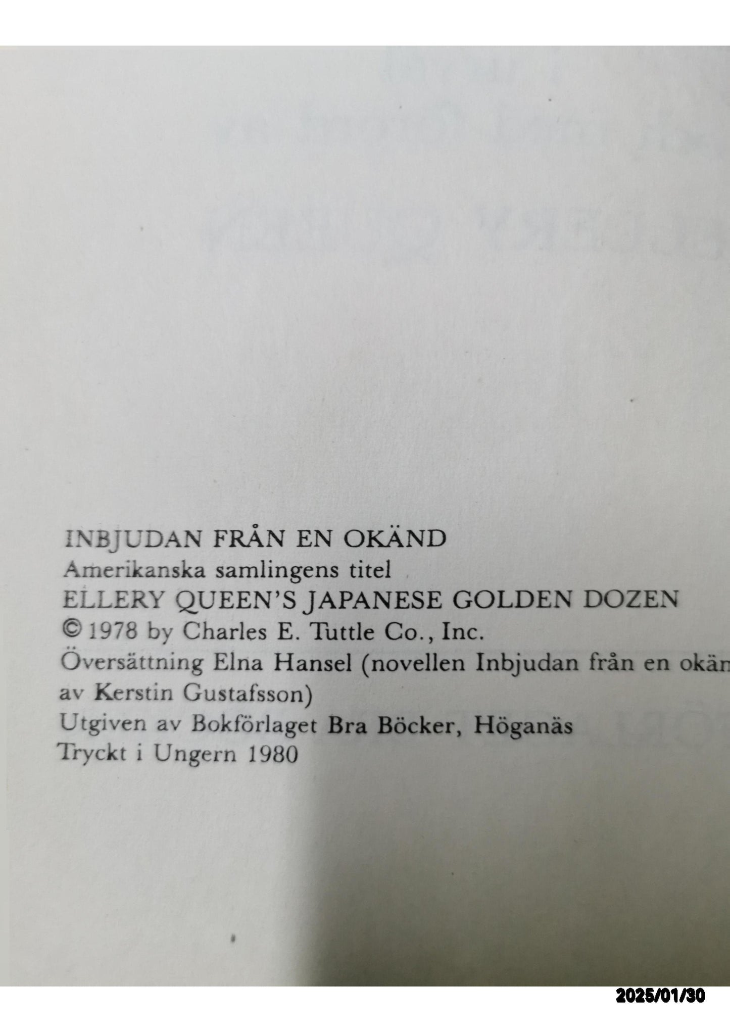 Inbjudan från en okänd och andra japanska kriminalnoveller* av Queen, Ellery (red.) Inbunden bok.  Mycket gott skick. I urval och med förord av Ellery Queen. Inb med skyddsomslag, 289 sidor. Bokförlaget Bra Böcker (Ungern, 1980).