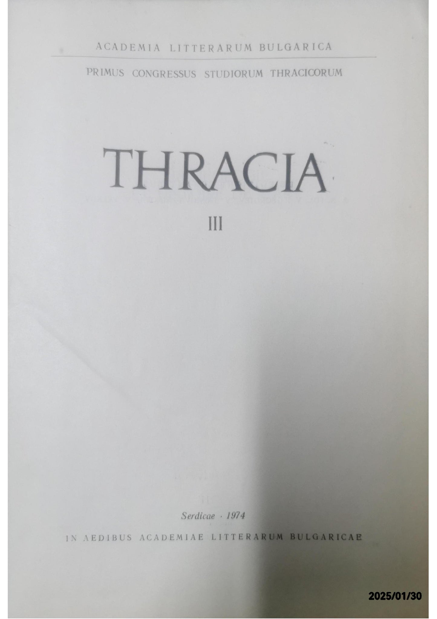 Thracia 3. (Primus Congressus Studiorum Thracicorum) Academia Litterarum Bulgarica: Published by Sofia: Bulgarian Academy of Science, 1974 Used Condition: Good Hardcover