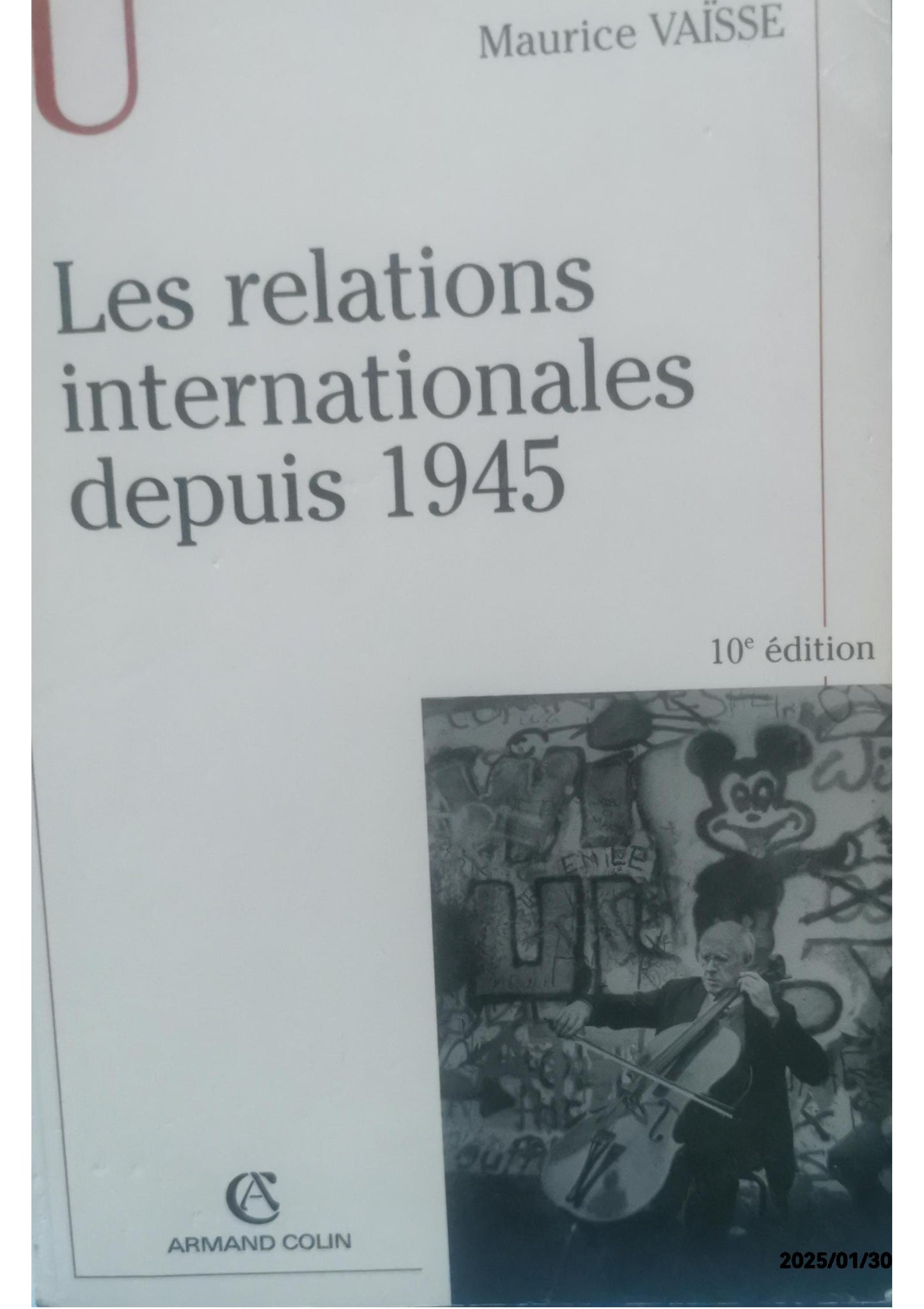 Les relations internationales depuis 1945 Broché – 21 août 2013 de Maurice Vaïsse (Auteur)