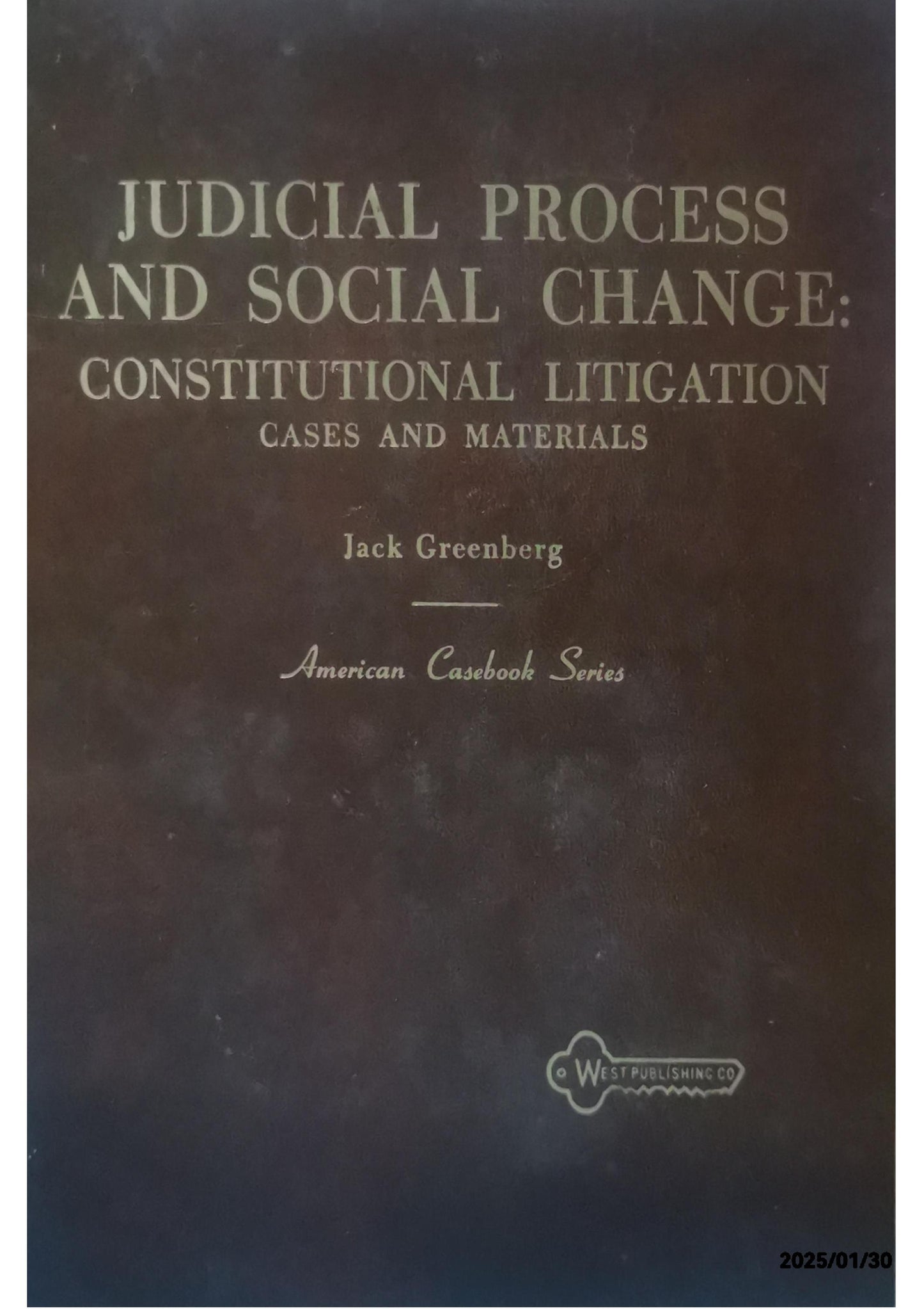 Cases and materials on judicial process and social change: Constitutional litigation (American casebook series) Unknown Binding – January 1, 1977 by Jack Greenberg (Author)