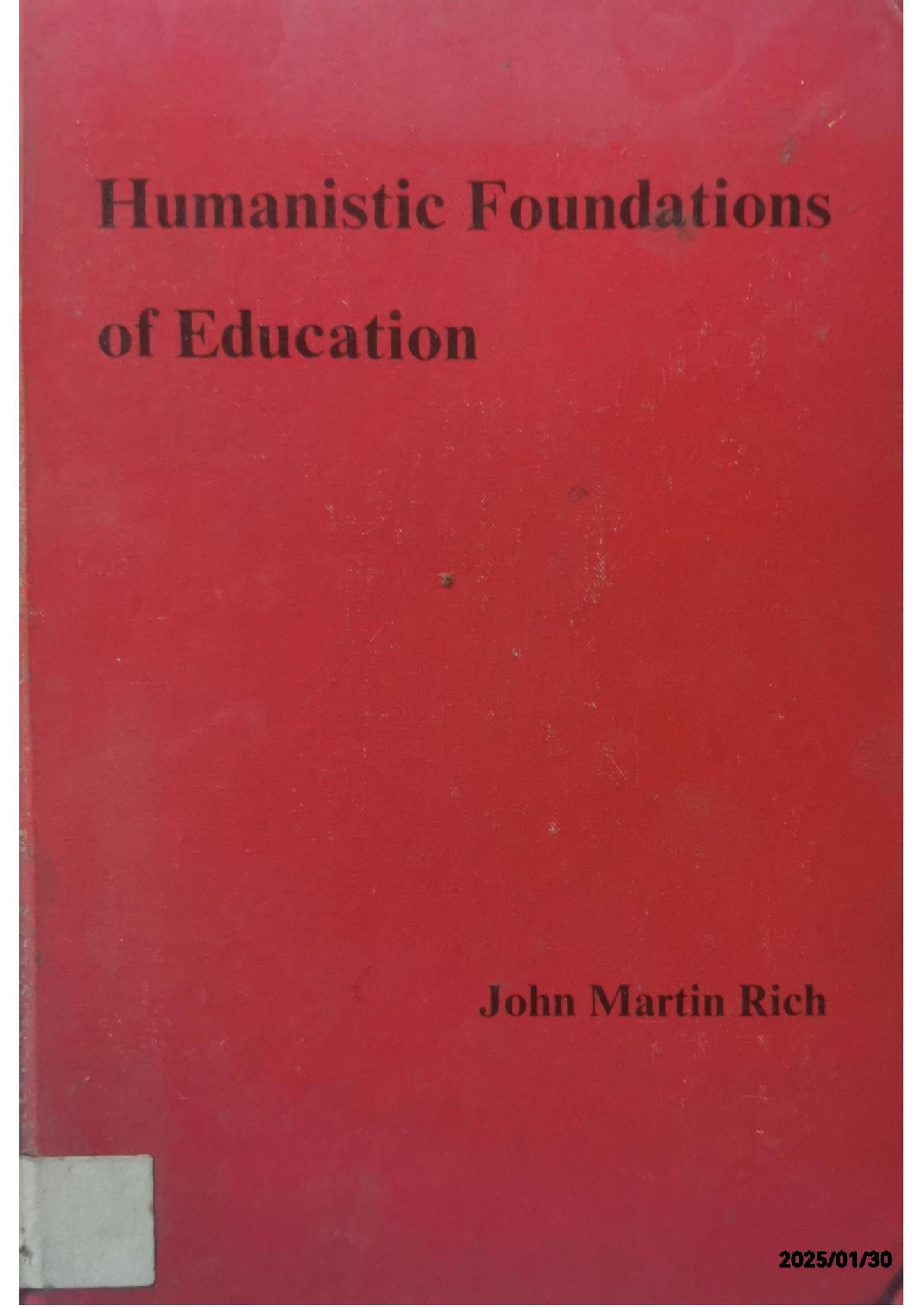 Humanistic foundations of education Hardcover – January 1, 1971 by John Martin Rich (Author)