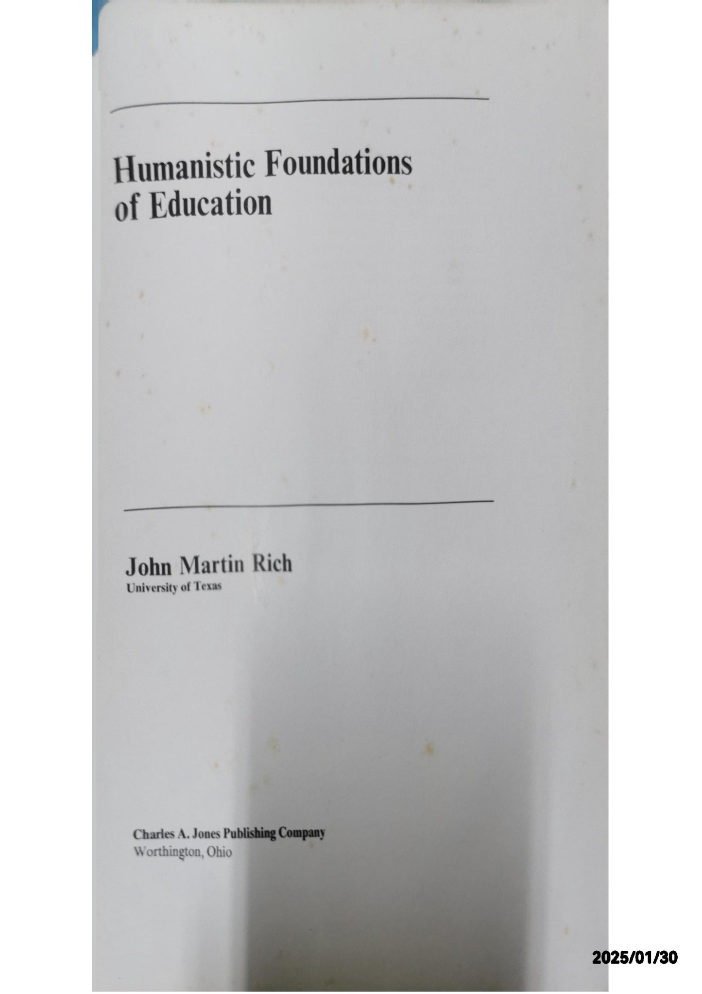 Humanistic foundations of education Hardcover – January 1, 1971 by John Martin Rich (Author)