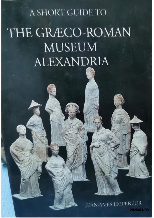 A Short Guide to the Graeco-Roman Museum, Alexandria Paperback – December 31, 1995 by Jean-Yves Empereur (Author)