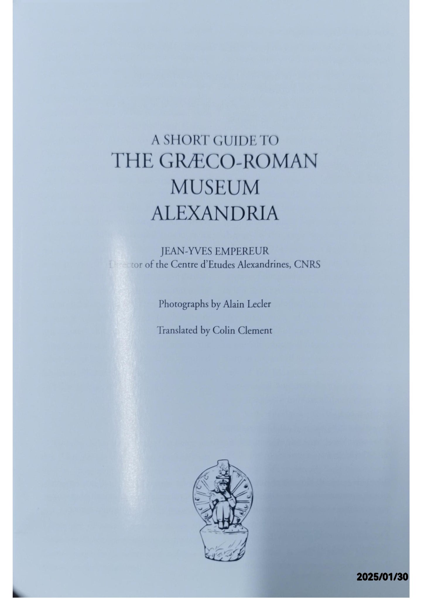 A Short Guide to the Graeco-Roman Museum, Alexandria Paperback – December 31, 1995 by Jean-Yves Empereur (Author)