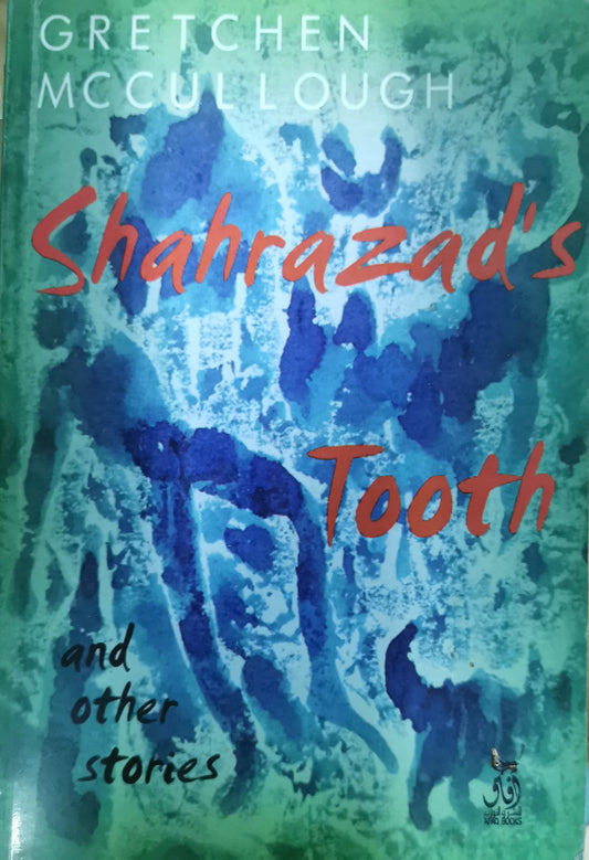 Shahrazad's Tooth and Other Stories  Gretchen McCullough