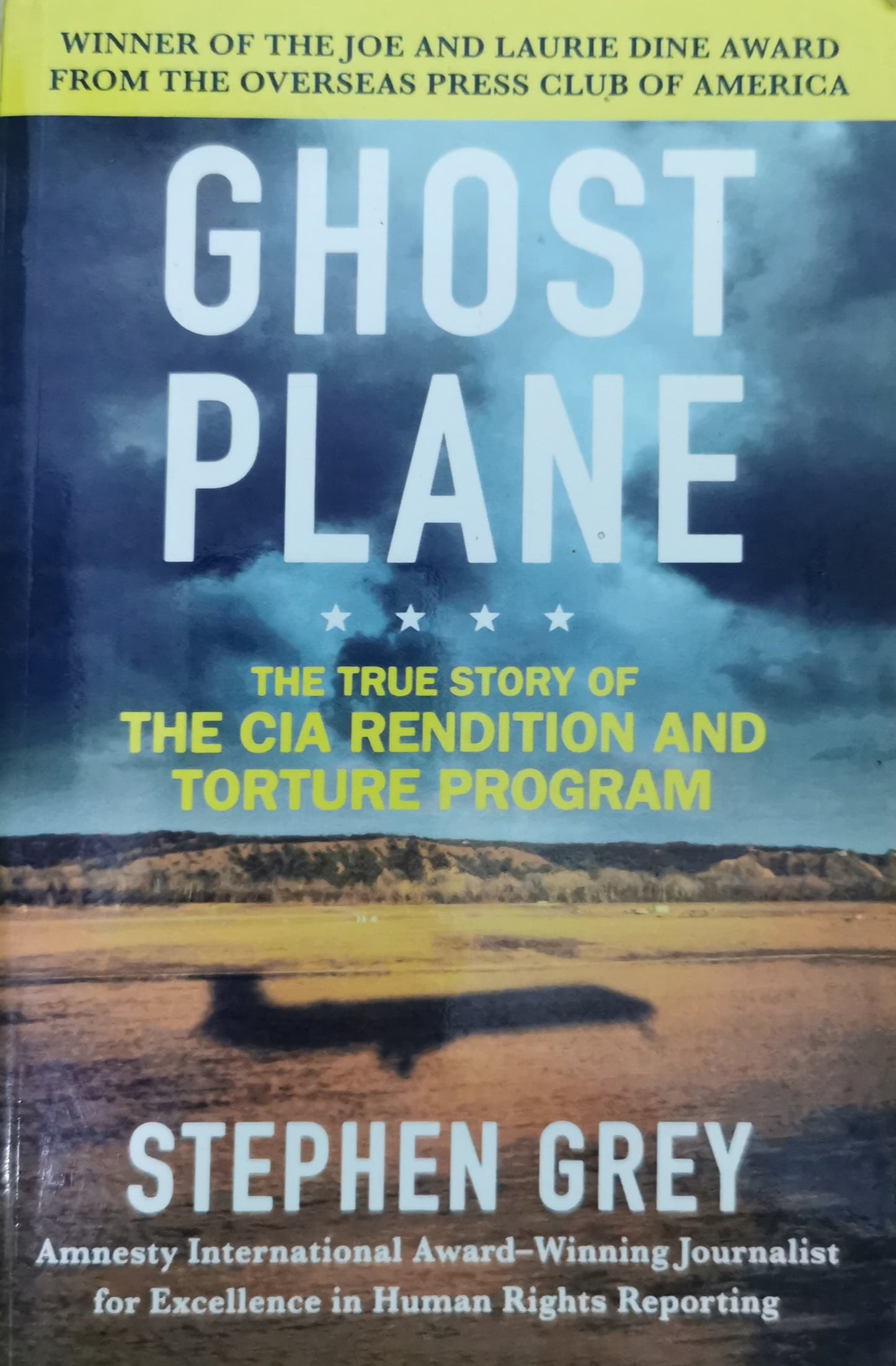 Ghost Plane: The True Story of the CIA Rendition and Torture Program Paperback – September 18, 2007 by Stephen Grey (Author)