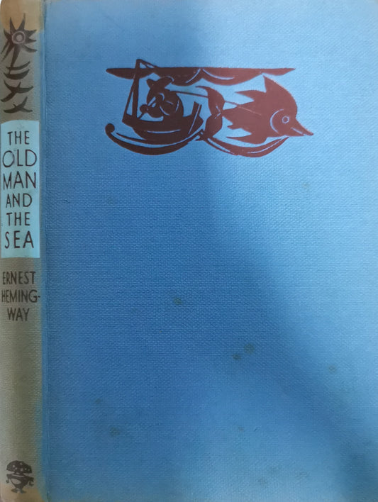 Old Man & The Sea Ernest Hemingway Published by Jonathan Cape, 1954