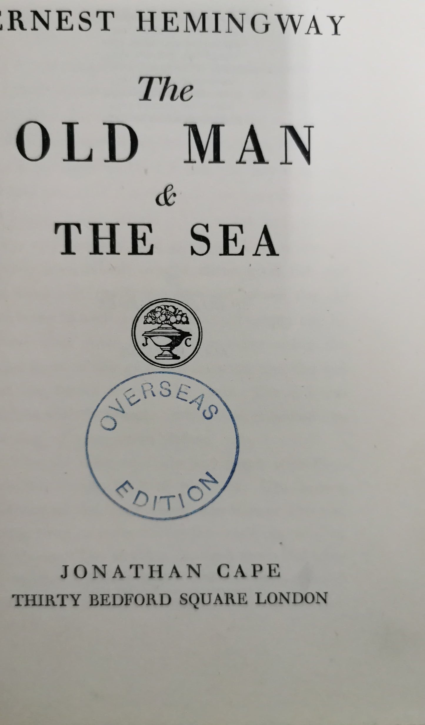 Old Man & The Sea Ernest Hemingway Published by Jonathan Cape, 1954