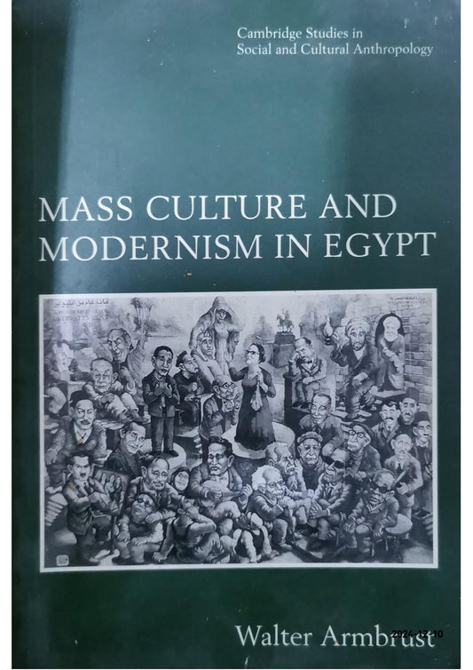 Mass Culture and Modernism in Egypt (Cambridge Studies in Social and Cultural Anthropology, Series Number 102) by Walter Armbrust (Author)