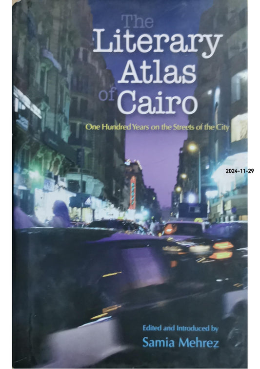 The Literary Atlas of Cairo: One Hundred Years on the Streets of the City Hardcover – Illustrated, May 15, 2010 by Samia Mehrez