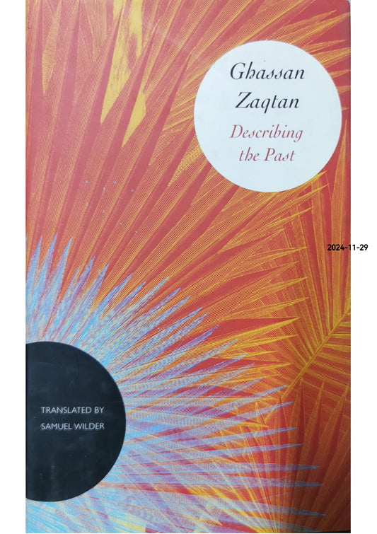 Describing the Past (The Arab List) Hardcover – July 15, 2016 by Ghassan Zaqtan