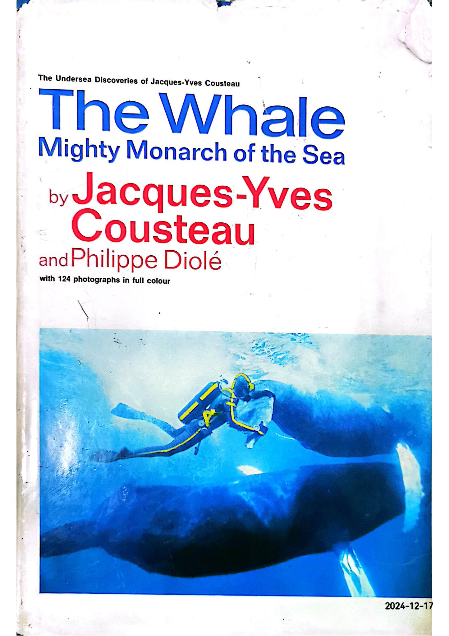 The whale: mighty monarch of the sea (The Undersea discoveries of Jacques-Yves Cousteau) Hardcover – January 1, 1972 by J.Y. & P. Diole Cousteau (Author)