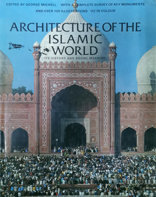 Architecture of the Islamic World: Its History and Meaning Hardcover – January 1, 1978 by George (editor) Michell (Author), 112 Color & 646 b/w Illustrations (chiefly photographs); Decorative Endpapers (brown/white) (Illustrator)