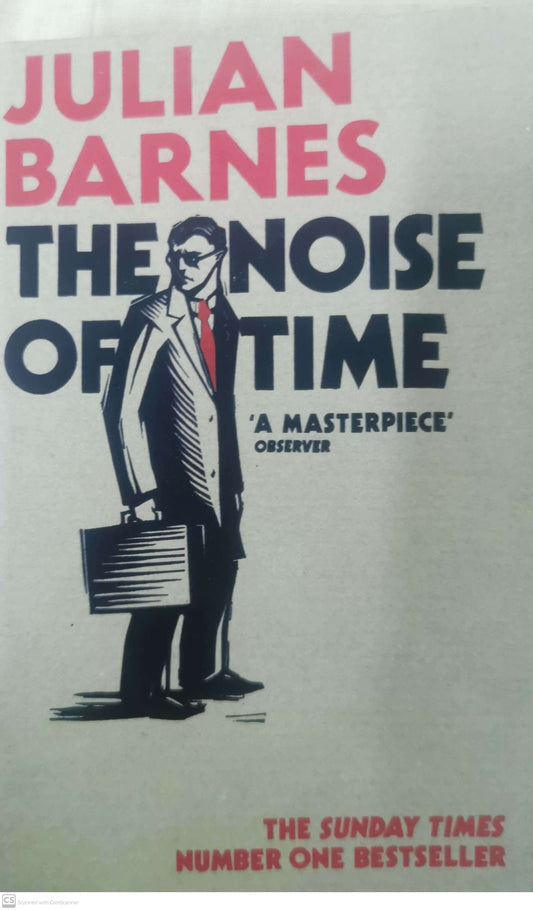 The Noise of Time Novel by Julian Barnes