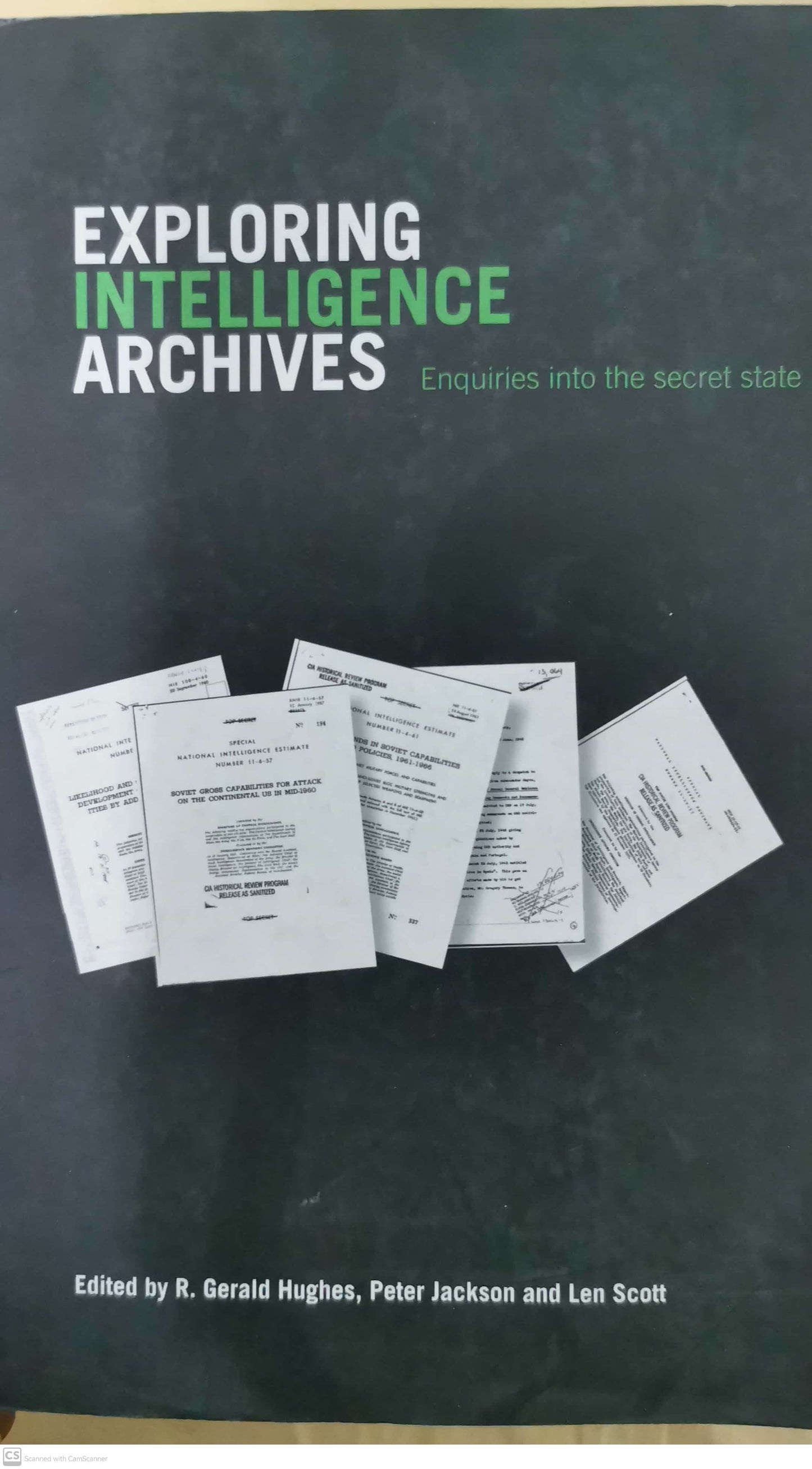 Exploring Intelligence Archives: Enquiries into the Secret State (Studies in Intelligence) 1st Edition by R. Gerald Hughes