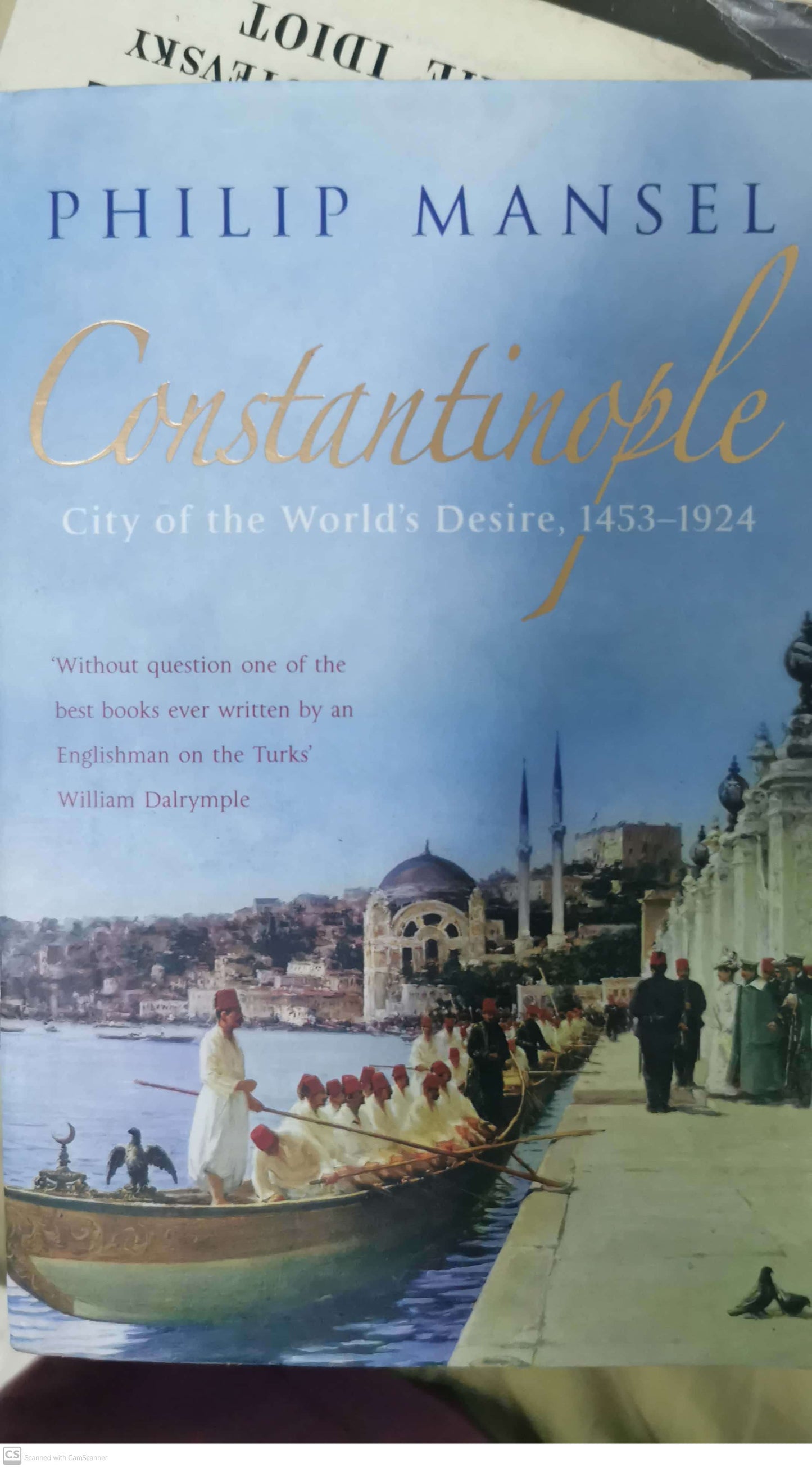 Constantinople: City of the World's Desire, 1453-1924 Paperback –  by Philip Mansel