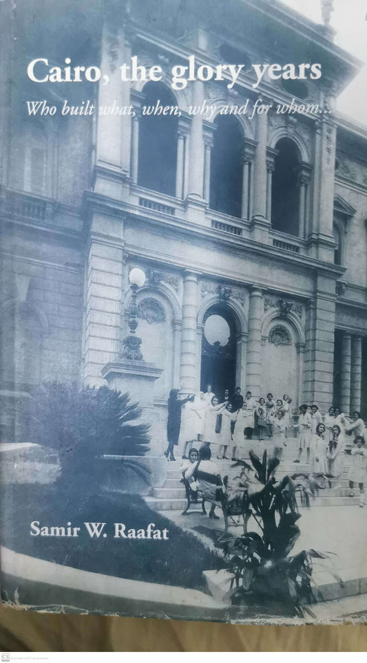 Cairo, the glory years Book by Samir W. Raafat