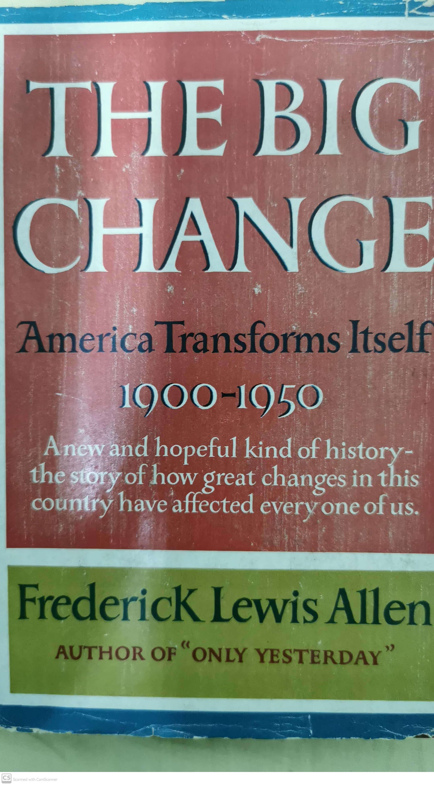 The Big Change: America Transforms Itself, 1900-50 1st Edition by Frederick Lewis Allen