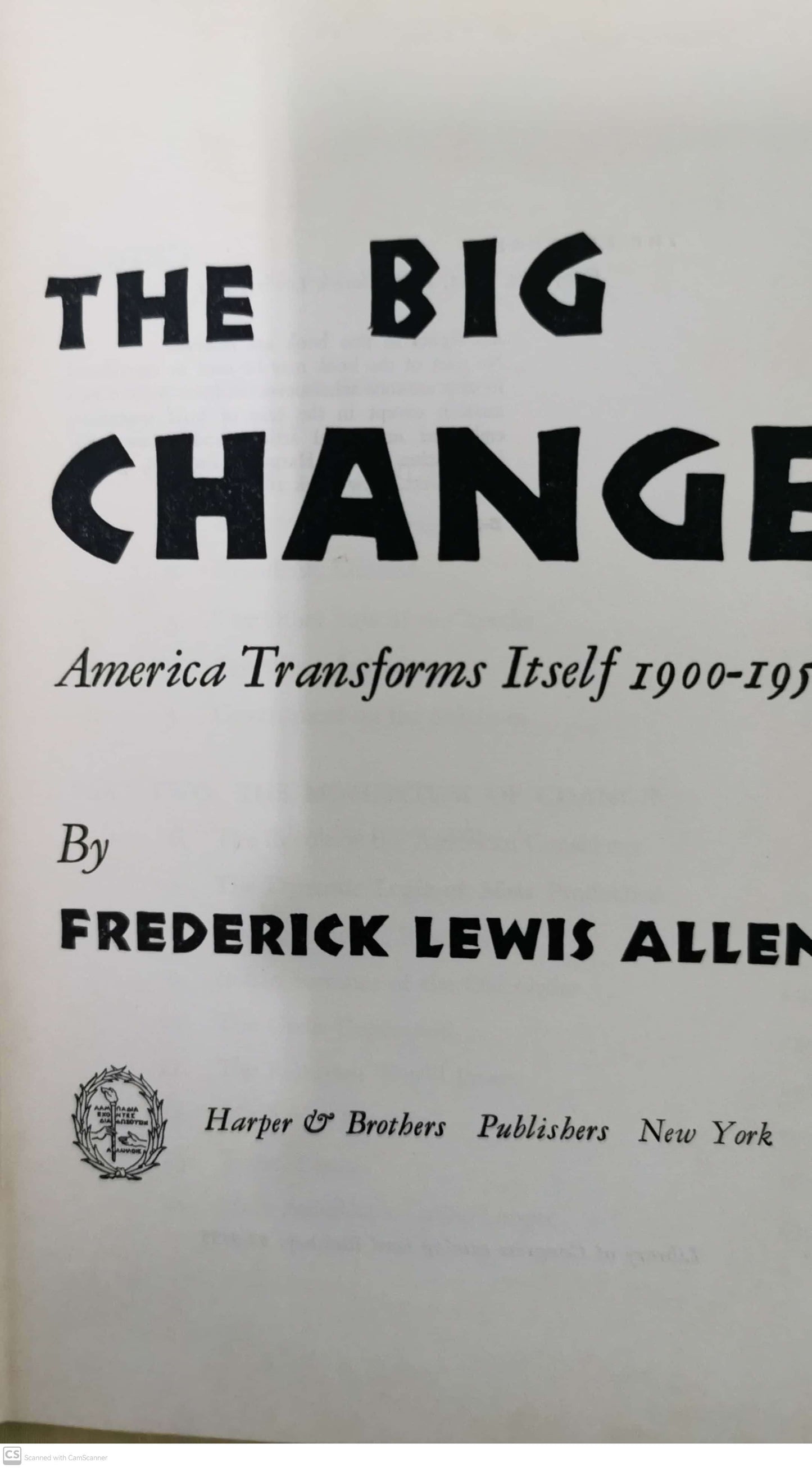 The Big Change: America Transforms Itself, 1900-50 1st Edition by Frederick Lewis Allen