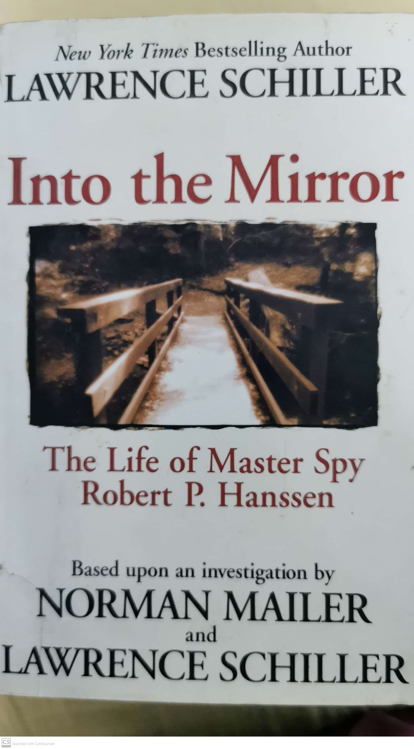 Into the Mirror: The Life of Master Spy Robert P. Hanssen Hardcover – by Lawrence Schiller