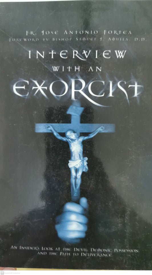 Interview With an Exorcist: An Insider's Look at the Devil, Demonic Possession, and the Path to Deliverance Paperback –  by Fr. Jose Antonio Fortea