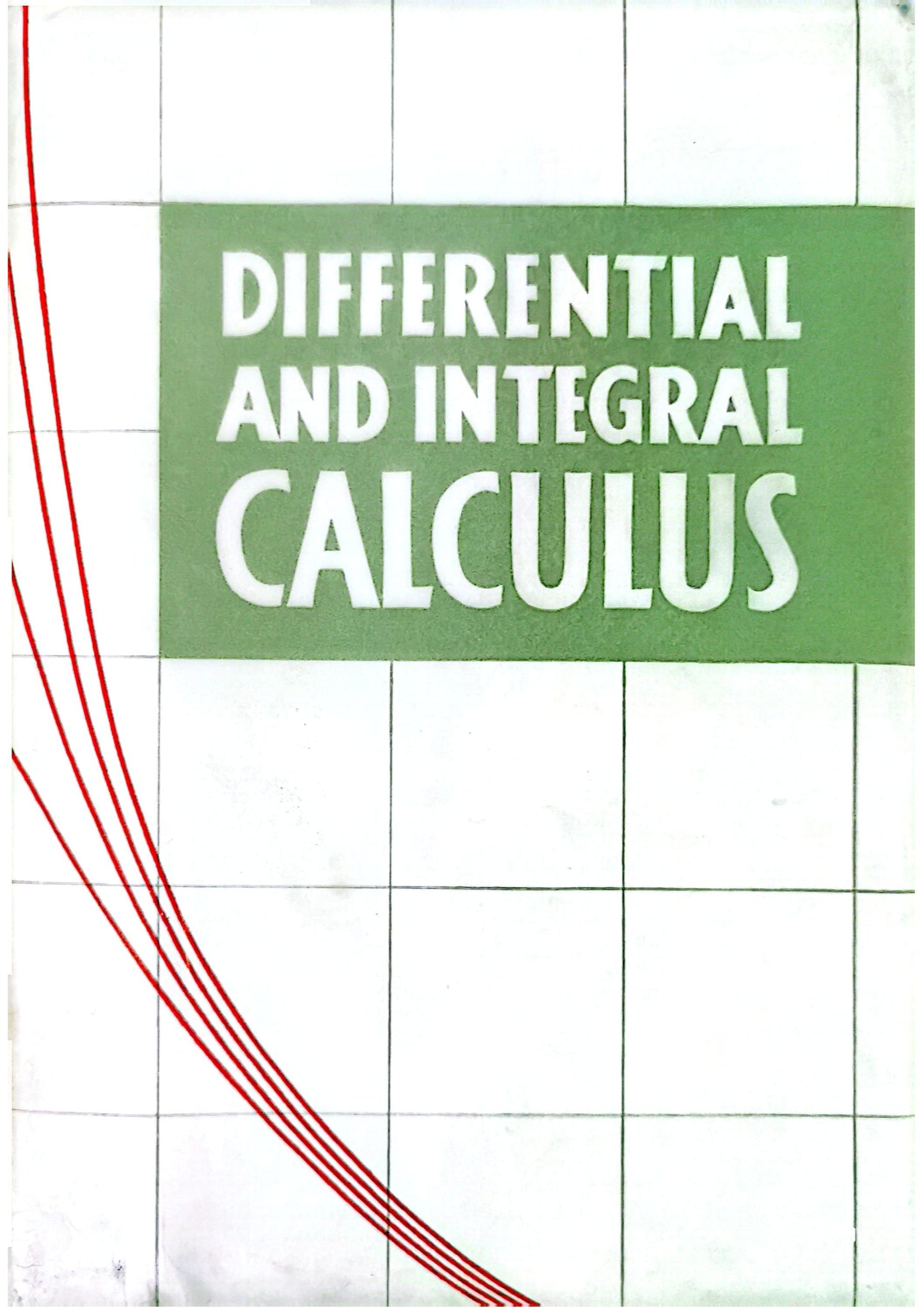 Differential and Integral Calculus N. Piskunov Published by Mir Publishers, Moscow, 1969