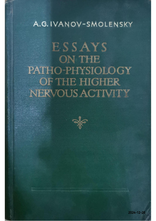 Essays on the Patho-Physiology of the Higher Nervous Activity: According to I. P. Pavlov and His School Hardcover – January 1, 1954 by A. G. Ivanov-Smolensky (Author)