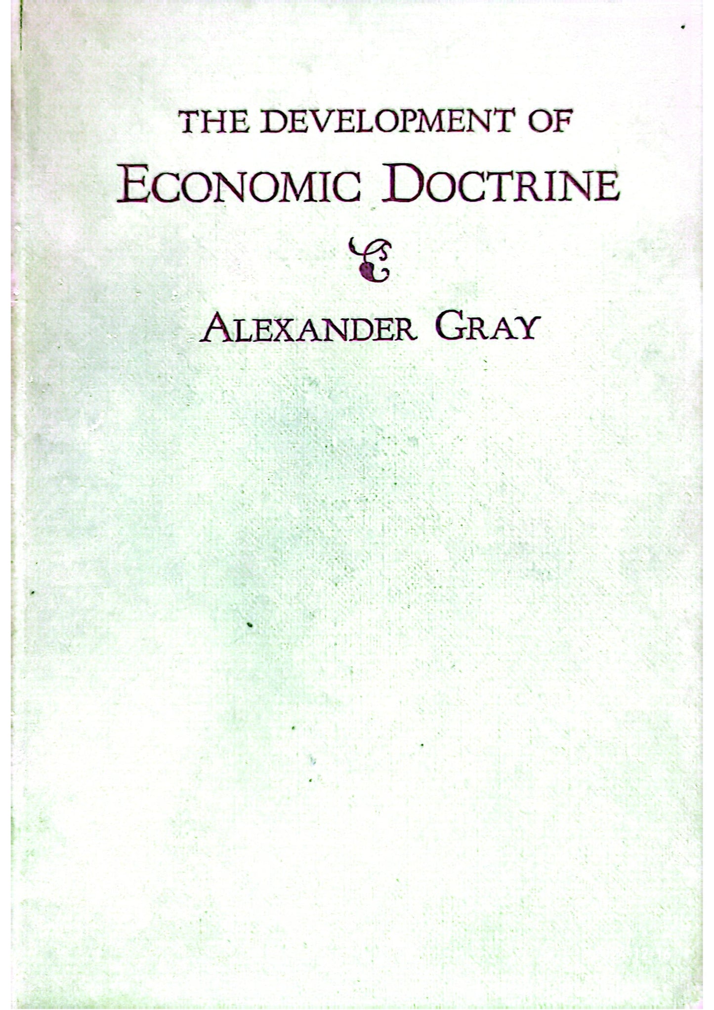 Development of Economic Doctrine Hardcover – January 1, 1937 by Alexander Gray (Author)