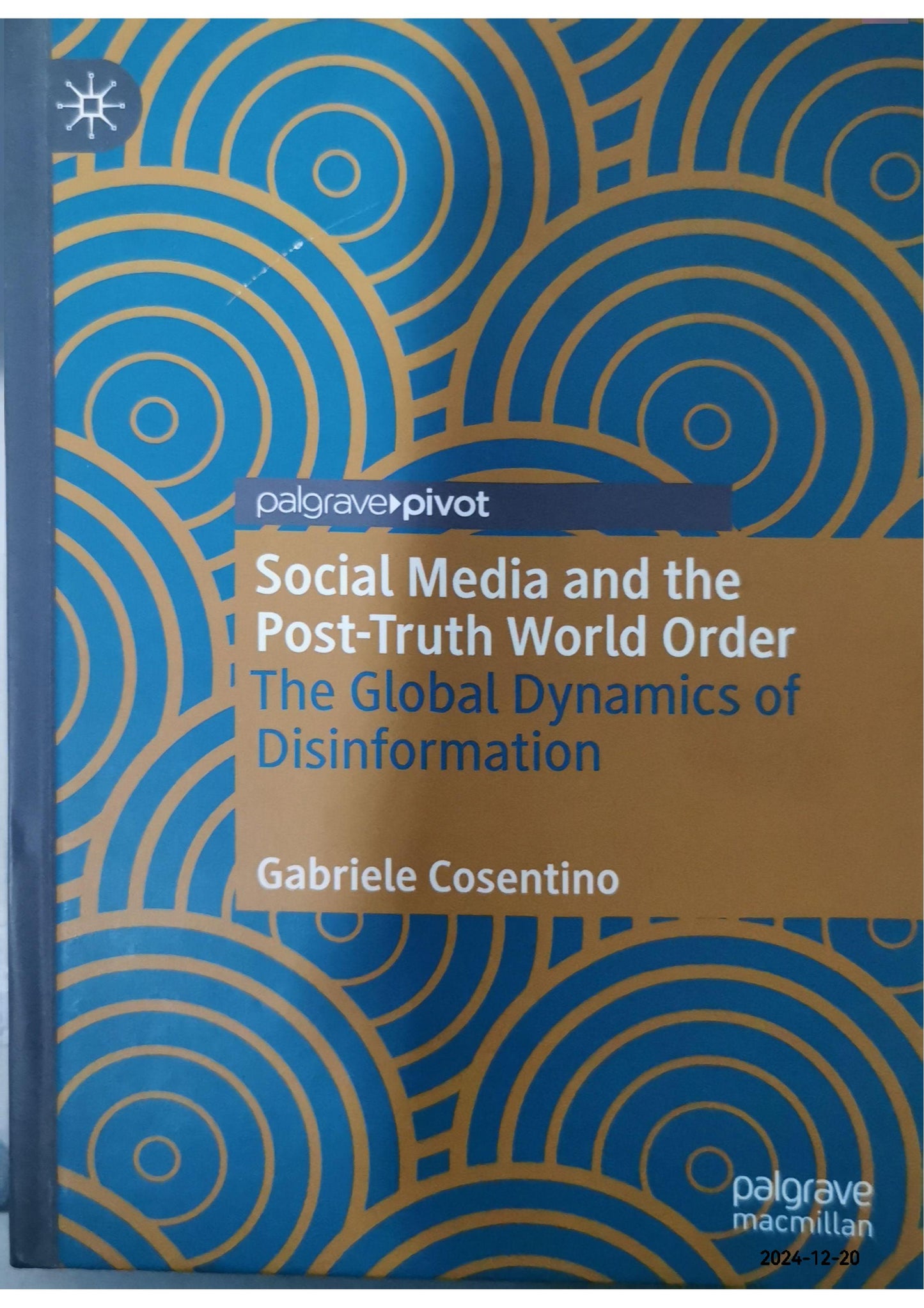 Social Media and the Post-Truth World Order: The Global Dynamics of Disinformation Hardcover – March 17, 2020 English Edition  by Gabriele Cosentino (著)