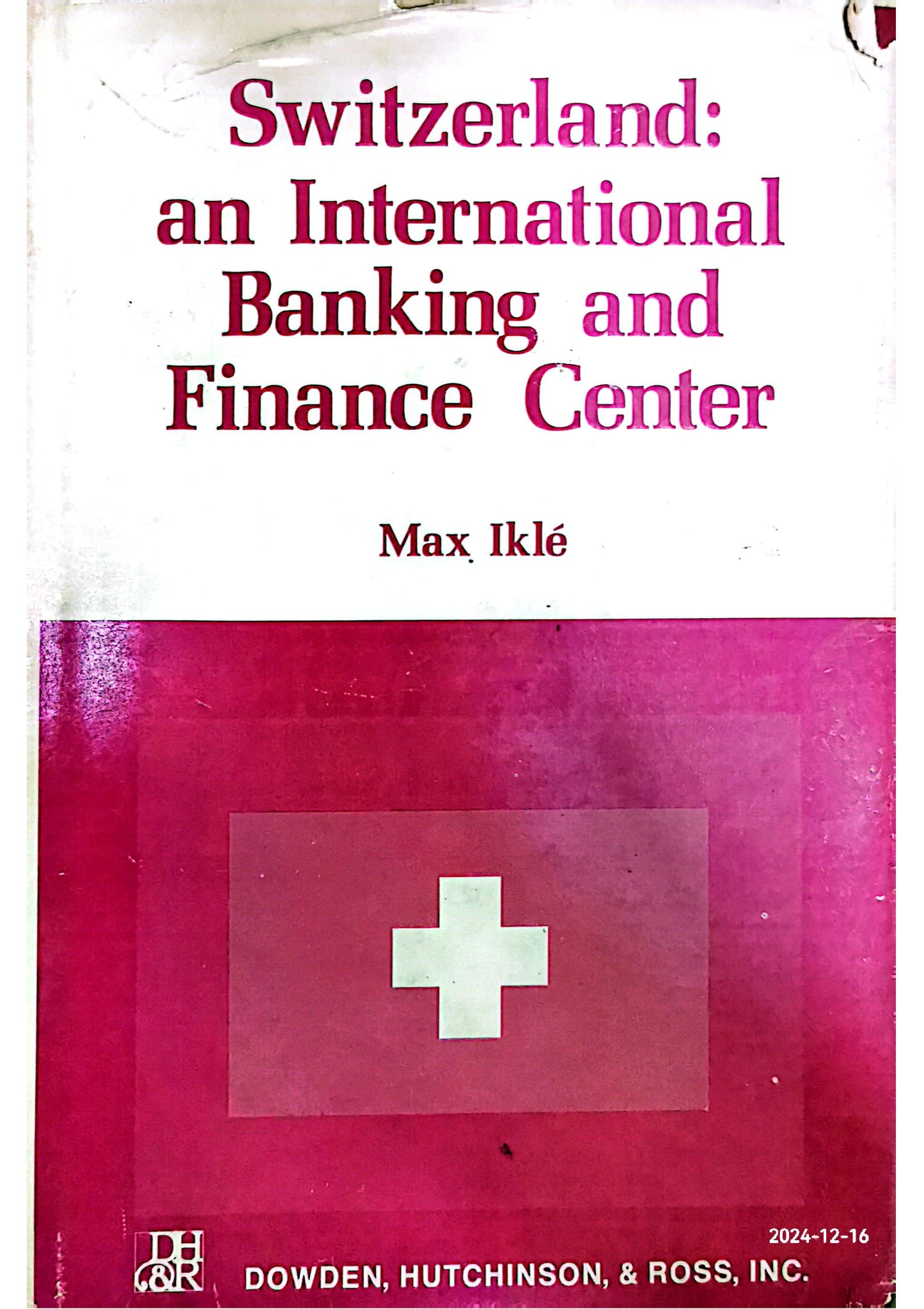 Switzerland: an international banking and finance center Hardcover – January 1, 1972 by Max Iklé (Author)