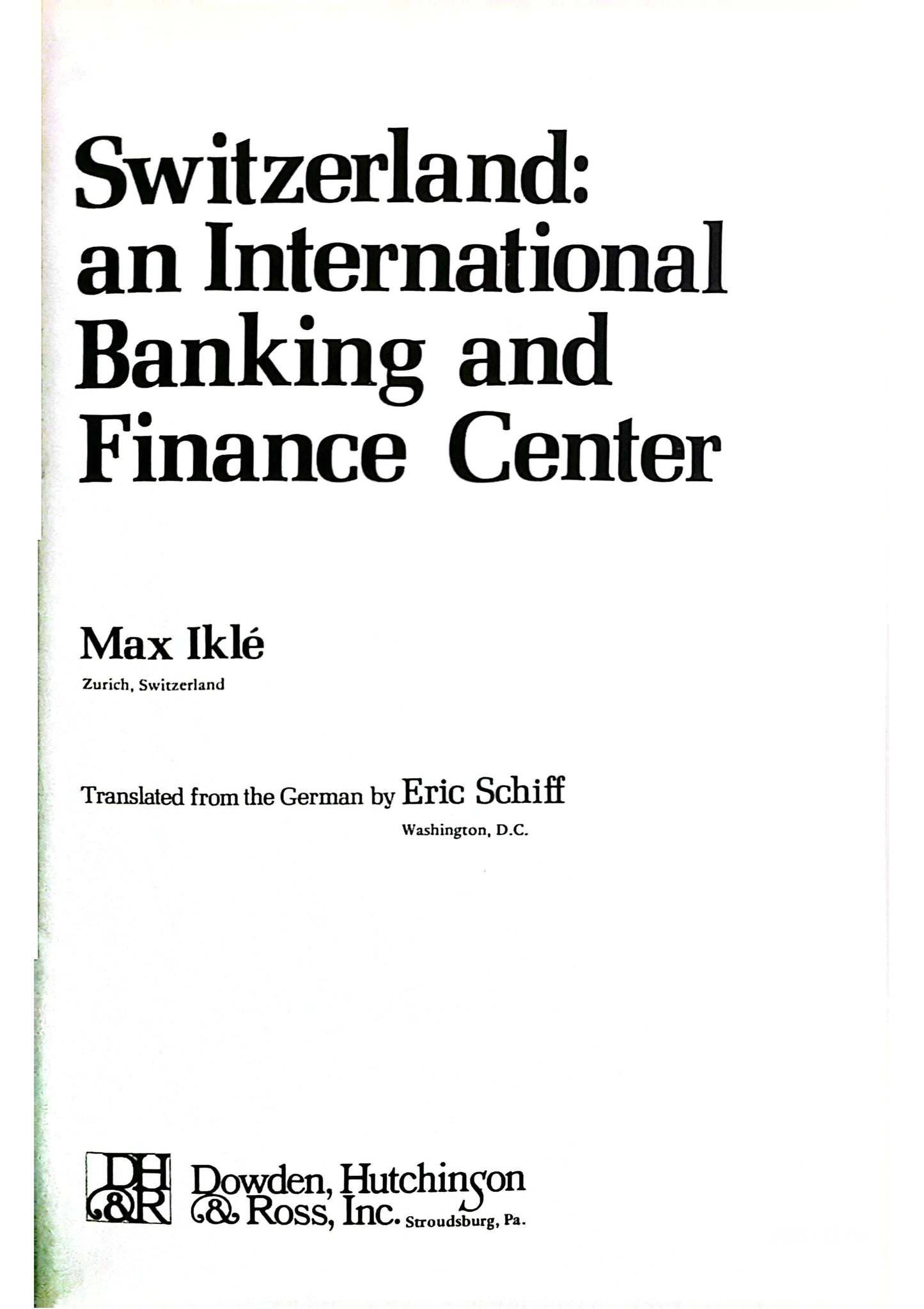 Switzerland: an international banking and finance center Hardcover – January 1, 1972 by Max Iklé (Author)