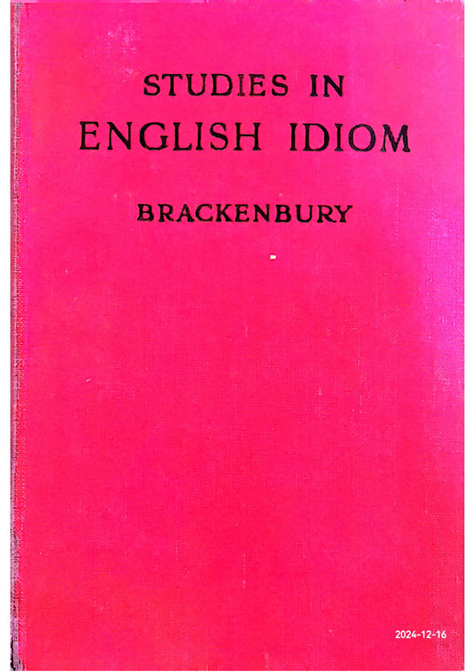 Studies in English idioms, Hardcover – January 1, 1946 by Gerald Harry Prendergast Brackenbury (Author)