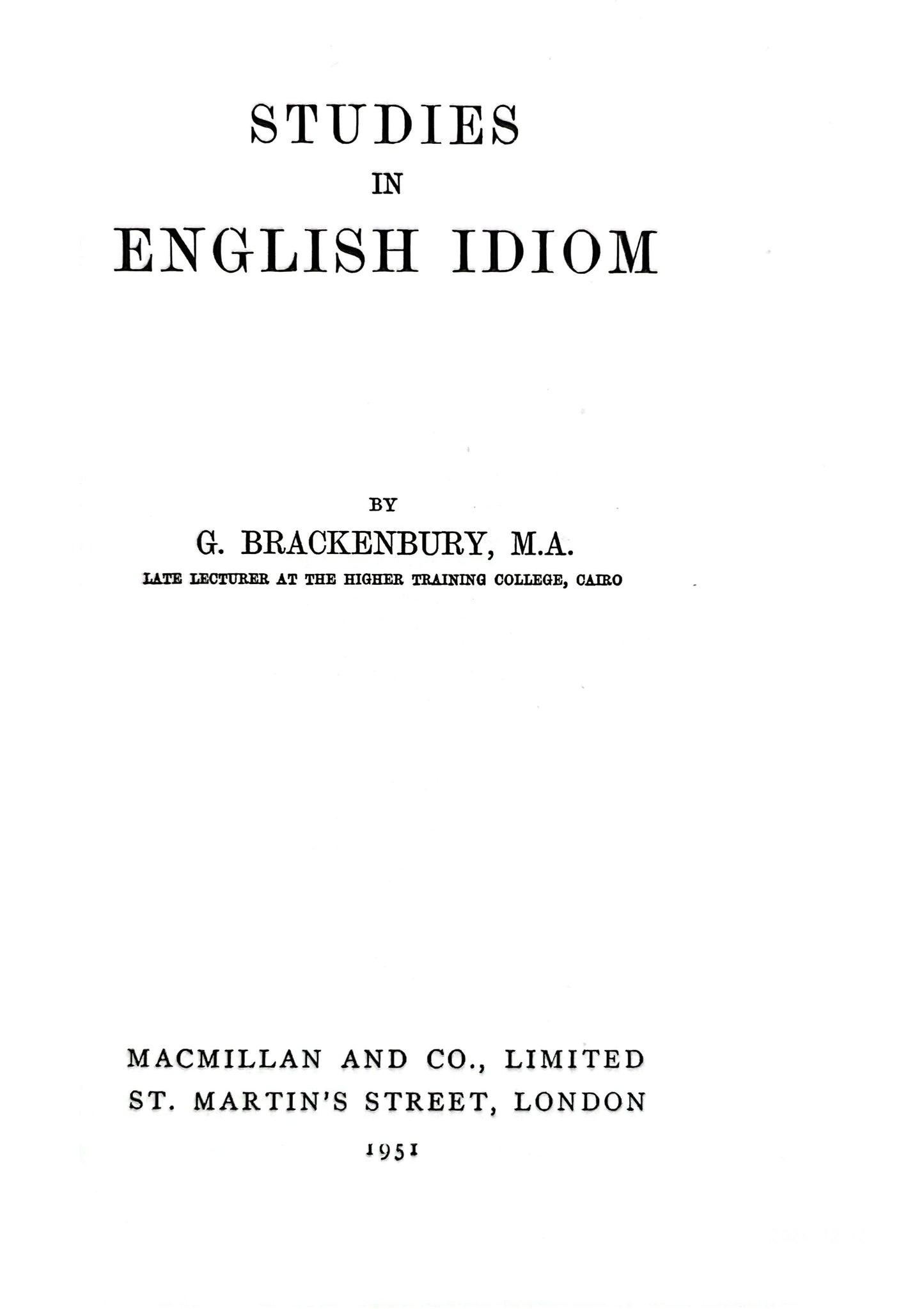 Studies in English idioms, Hardcover – January 1, 1946 by Gerald Harry Prendergast Brackenbury (Author)