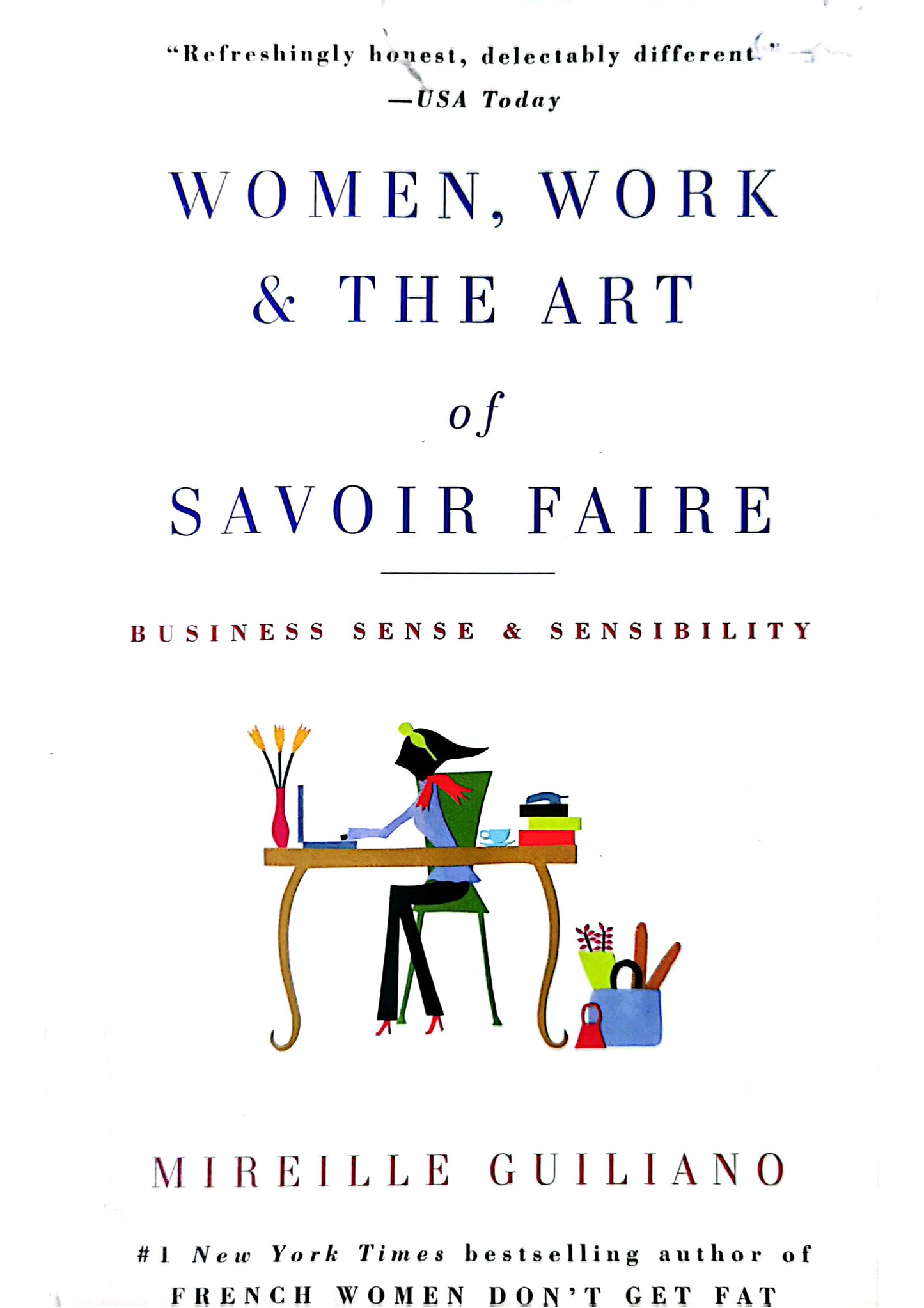 Women, Work & the Art of Savoir Faire: Business Sense & Sensibility Paperback – Illustrated, October 26, 2010 by Mireille Guiliano (Author)