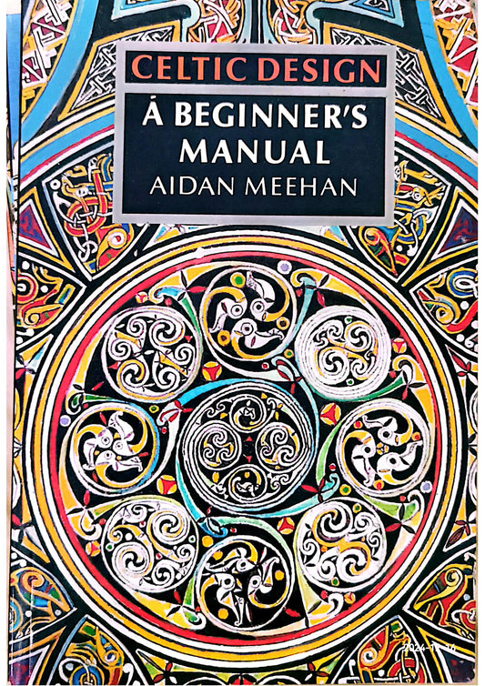 Celtic Design: A Beginner's Manual Book by Aidan Meehan