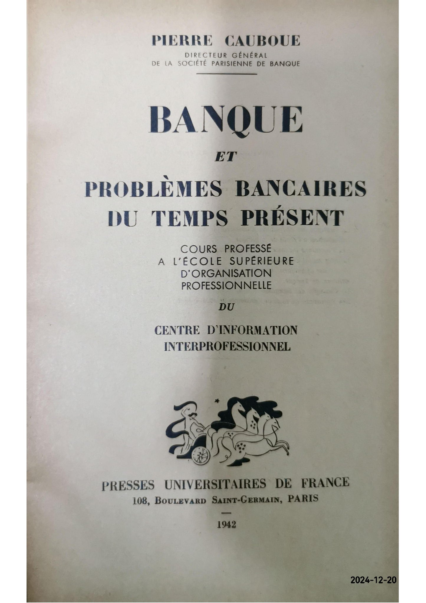 Banque et problèmes bancaires du temps présent - Cours professé à l'école supérieure d'organisation professionnelle du centre d'information interprofessionnel. Copertina flessibile – 1 gennaio 1942 di Cauboue Pierre (Autore)