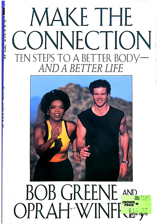 Make the Connection: Ten Steps to a Better Body - and a Better Life Hardcover – September 25, 1996 by Bob Greene (Author), Oprah Winfrey (Author)