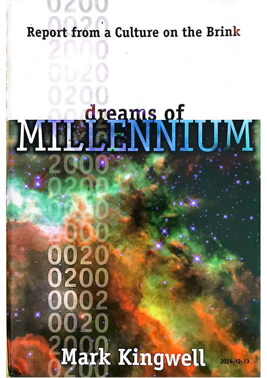 Dreams of Millennium: Report from a Culture on the Brink Hardcover – January 1, 1997 by Mark Kingwell (Author)