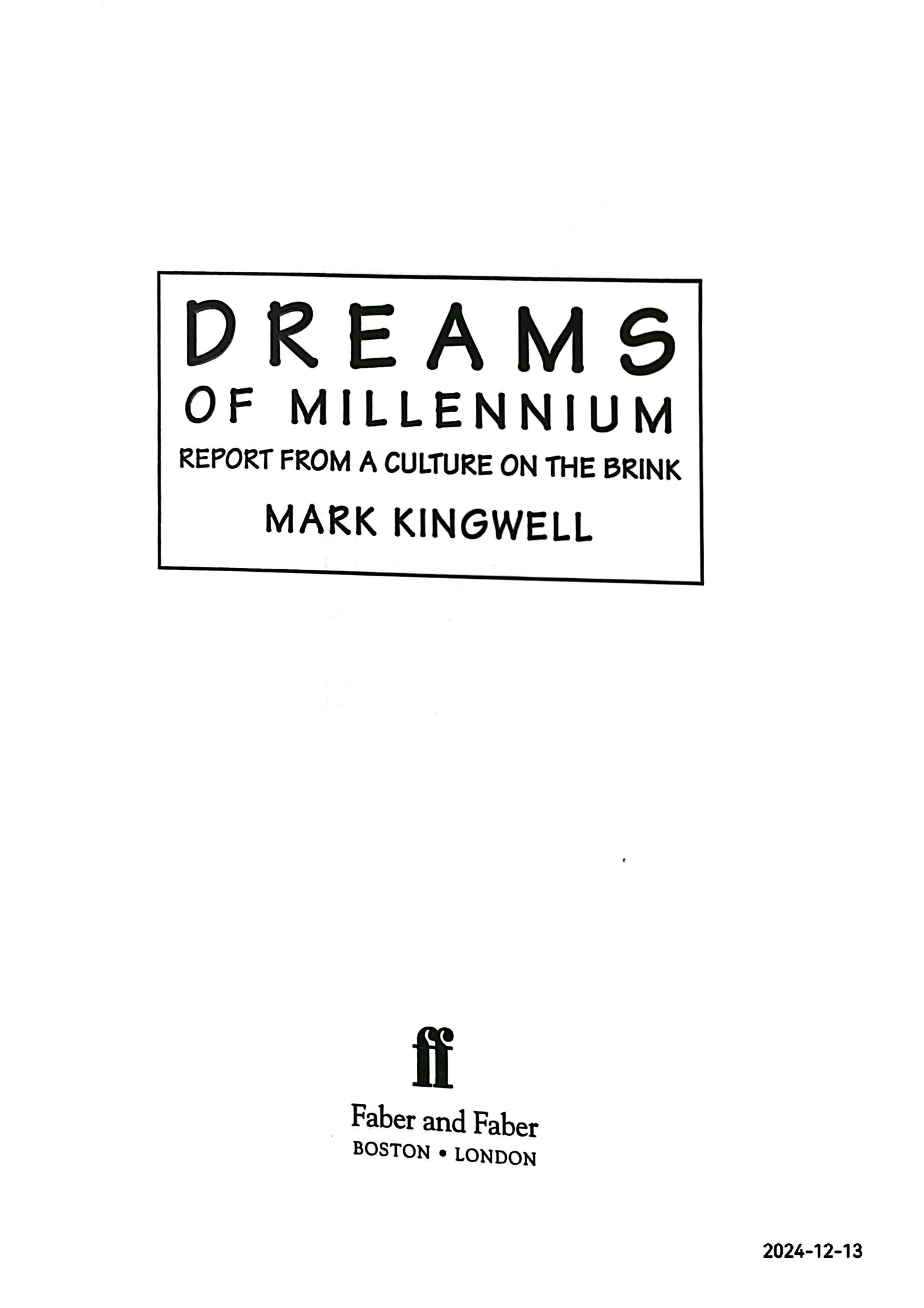 Dreams of Millennium: Report from a Culture on the Brink Hardcover – January 1, 1997 by Mark Kingwell (Author)