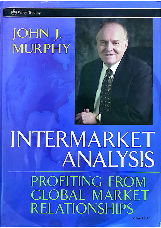 Intermarket Analysis: Profiting from Global Market Relationships (Wiley Trading) 2nd Edition by John J. Murphy (Author)