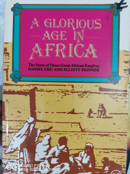 A Glorious Age in Africa: The Story of 3 Great African Empires