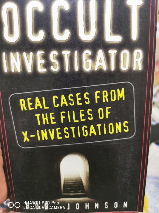 Bob Johnson
Occult Investigator: Real Cases from the Files of X-Investigations