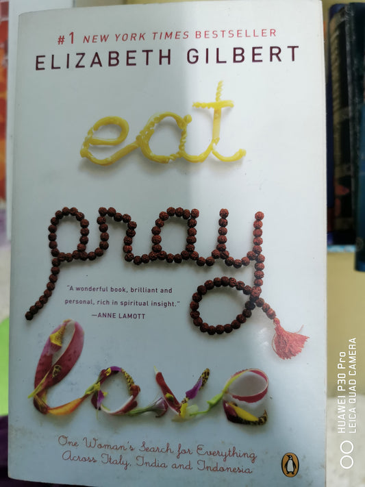 Eat, Pray, Love: One Woman's Search for Everything Across Italy, India and Indonesia Book by Elizabeth Gilbert