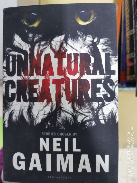 Unnatural Creatures: Stories Selected by Neil Gaiman