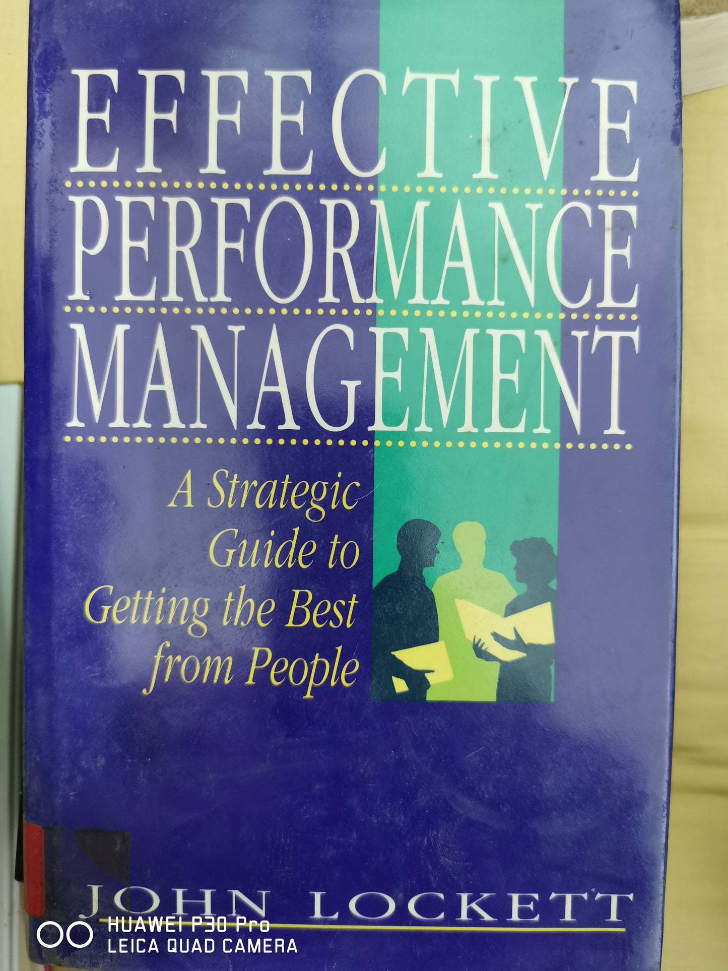 Effective performance management: A strategic guide to getting the best from people Hardcover by John Lockett