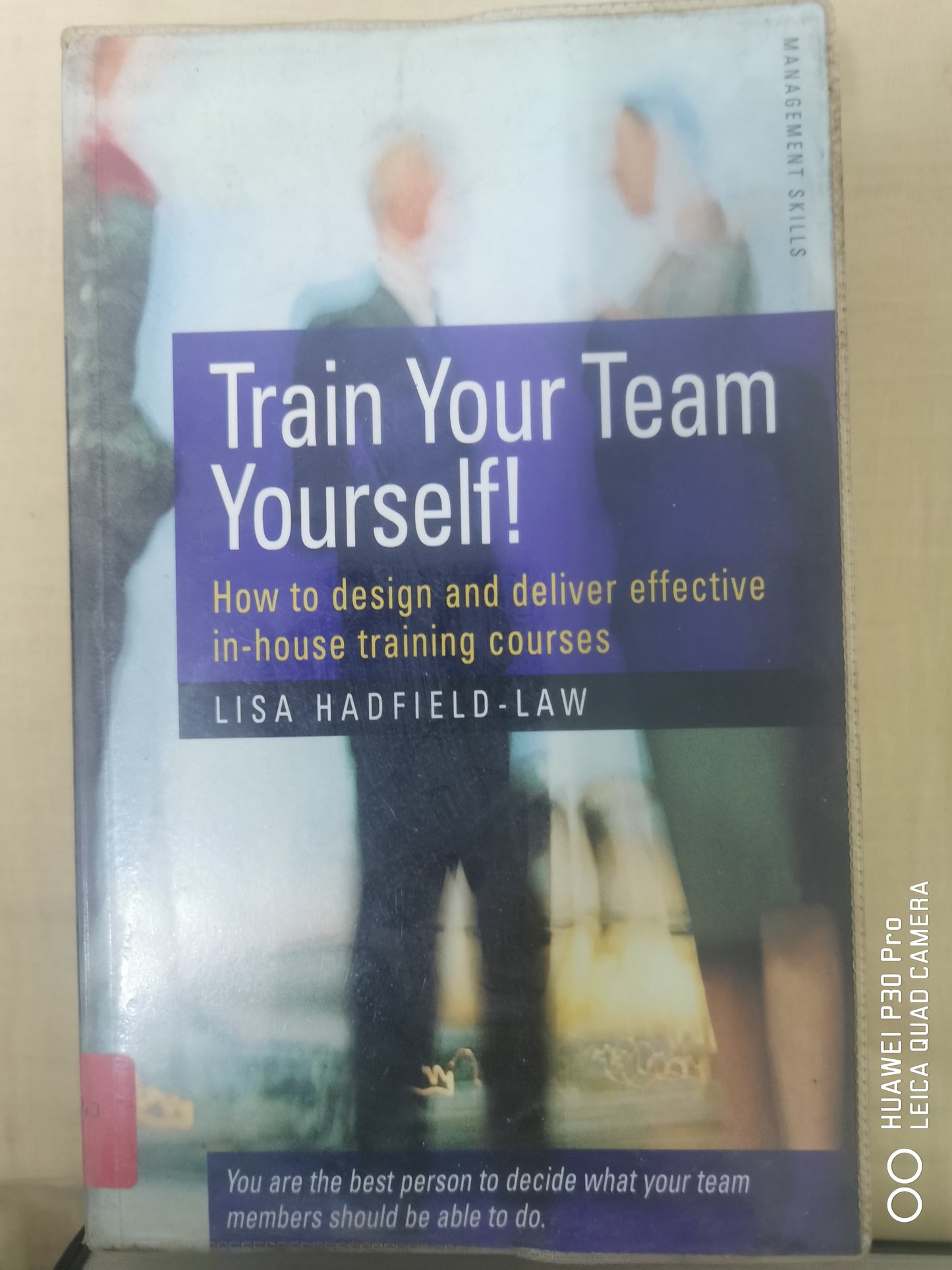 Train Your Team Yourself: How to Design and Deliver Effective In-house Training Courses Book by Lisa Hadfield-Law