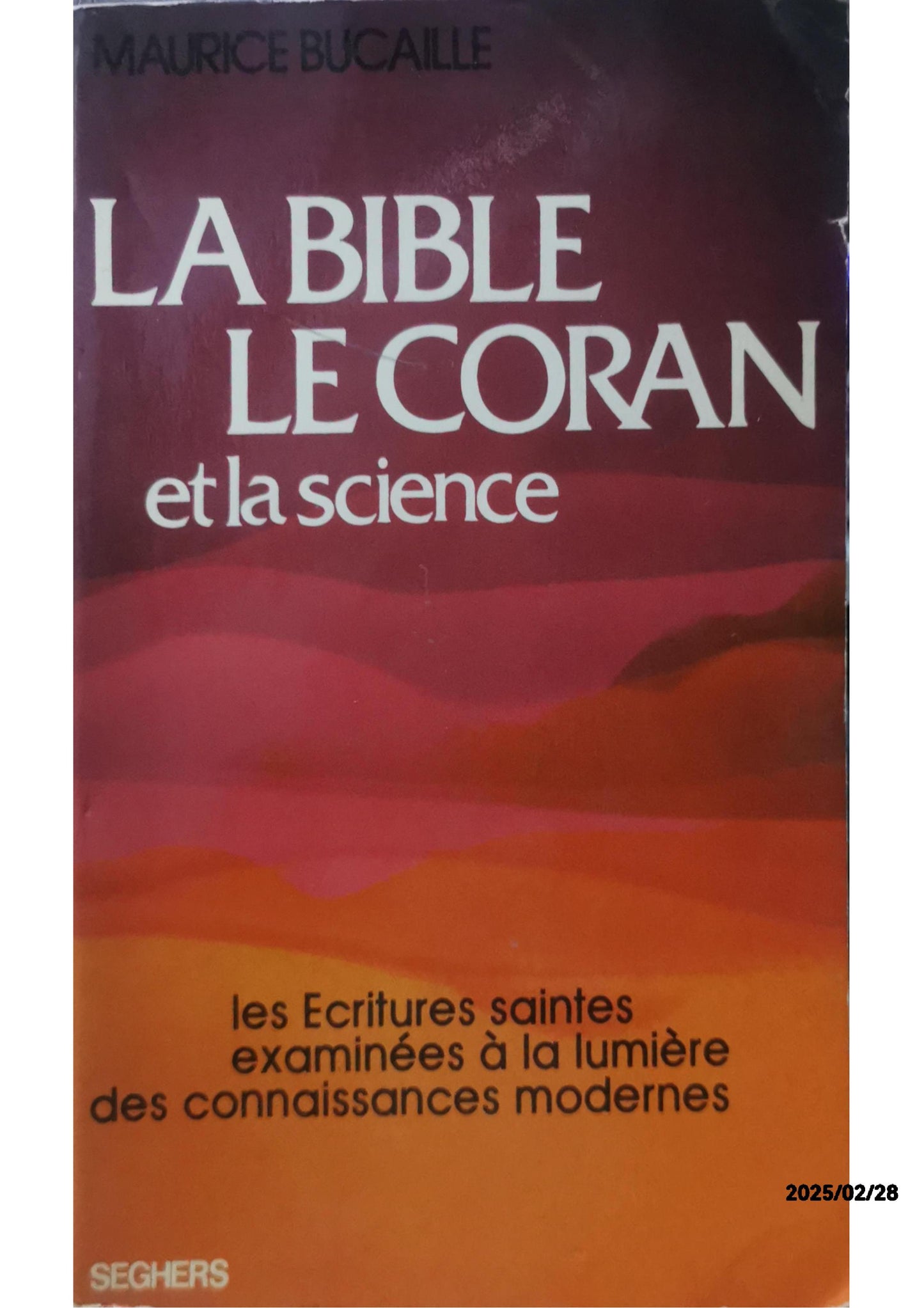 La Bible, le Coran et la Science : Les Écritures Saintes examinées à la lumière des connaissances modernes Broché – 1 mai 1976 de Maurice Bucaille (Auteur)