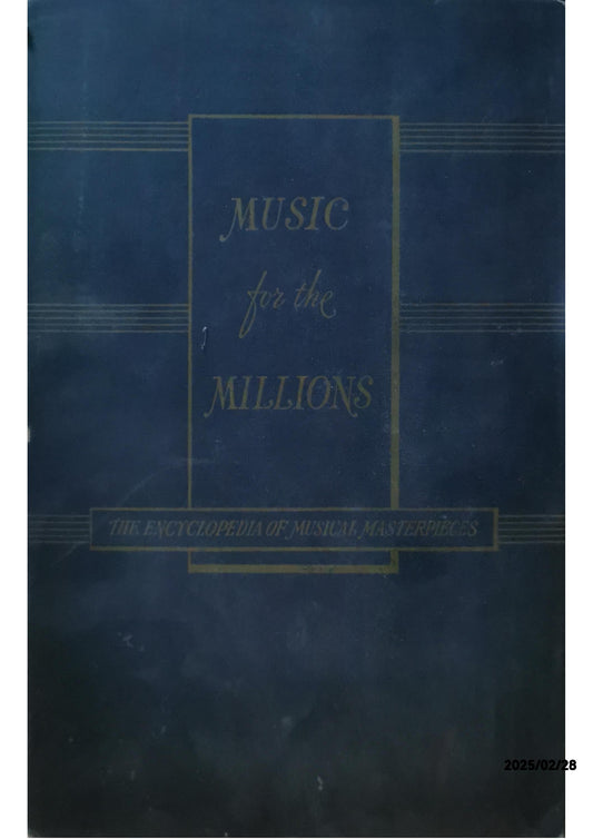 Music For The Millions: The Encyclopedia Of Musical Masterpieces Hardcover – 1945 by David Ewen (Author)