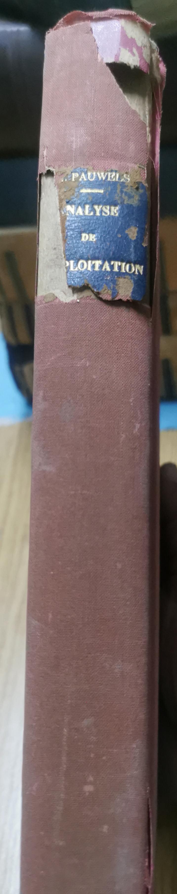 Analyse de l'exploitation; productivité, rentabilité, efficience, sécurité financière, à l'usage de la pratique et de l'enseignement Livre  Pauwels, Marcel. 070  Edité par Dunod. Paris - 1944